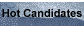 Hot Candidates